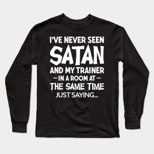 Satan and my trainer Long Sleeve T-Shirt